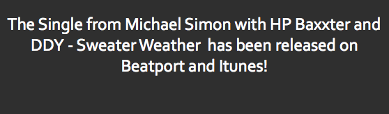 
The Single from Michael Simon with HP Baxxter and DDY - Sweater Weather has been released on Beatport and Itunes!